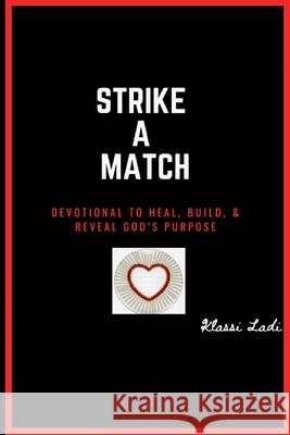 Strike A Match: Devotional to Heal, Build, & Reveal God's Purpose Ladi, Klassi 9781735026206 Groundworks Management LLC - książka