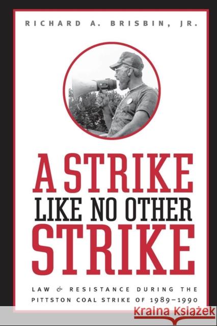 Strike Like No Other Strike: Law & Resistance During the Pittston Coal Strike of 1989-1990 Richard A., JR. Brisbin 9781933202761 West Virginia University Press - książka