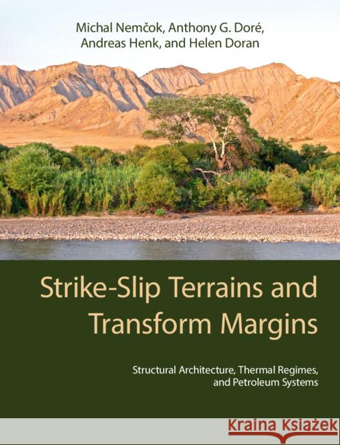 Strike-Slip Terrains and Transform Margins: Structural Architecture, Thermal Regimes and Petroleum Systems Helen (Ola Geoscience) Doran 9781316513958 Cambridge University Press - książka