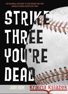 Strike Three, You're Dead Josh Berk 9780307930064 Yearling Books - książka