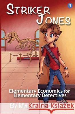 Striker Jones: Elementary Economics For Elementary Detectives, Second Edition Larche, Maggie M. 9781460962879 Createspace - książka