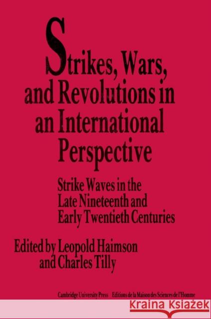 Strikes, Wars, and Revolutions in an International Perspective: Strike Waves in the Late Nineteenth and Early Twentieth Centuries Haimson, Leopold H. 9780521526982 Cambridge University Press - książka