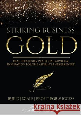 Striking Business Gold: Real Strategies, Practical Advice & Inspiration for the Aspiring Entrepreneur Melanie Cunningham Sasha Lalite 9780578997995 MVS Legacy Advisors - książka