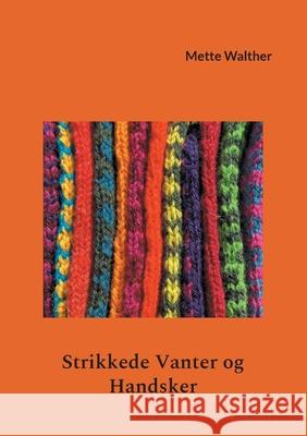 Strikkede Vanter og Handsker Mette Walther 9788743034667 Books on Demand - książka