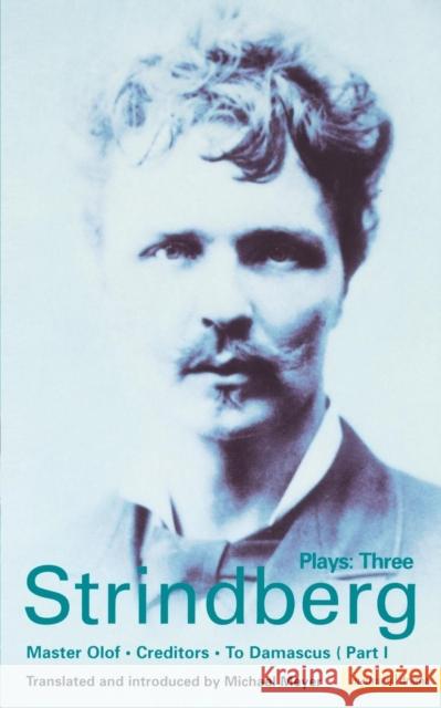 Strindberg Plays: 3: Master Olof; Creditors; To Damascus August Strindberg, Michael Meyer 9780413648402 Bloomsbury Publishing PLC - książka