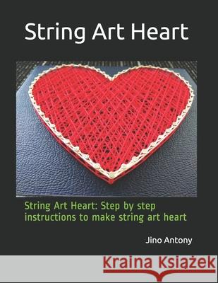 String Art: Basic string art design - Heart Jino Antony 9798583943180 Independently Published - książka