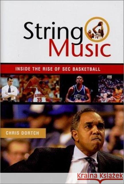 String Music: The Rise and Rivalries of SEC Basketball Dortch, Chris 9781574884395 Potomac Books - książka