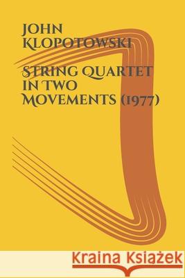 STRING QUARTET in Two Movements John Klopotowski 9798682818907 Independently Published - książka