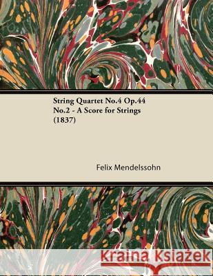 String Quartet No.4 Op.44 No.2 - A Score for Strings (1837) Felix Mendelssohn 9781447476085 Bronson Press - książka