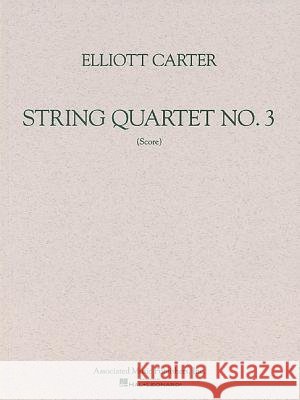 String Quartet No. 3 (1971): Study Score Carter Elliott Elliott Carter 9780634002533 Associated - książka