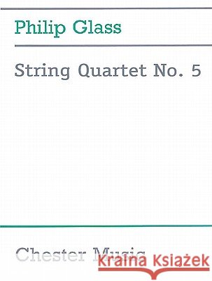 String Quartet No. 5 Philip Glass 9780711976450 Chester Music - książka