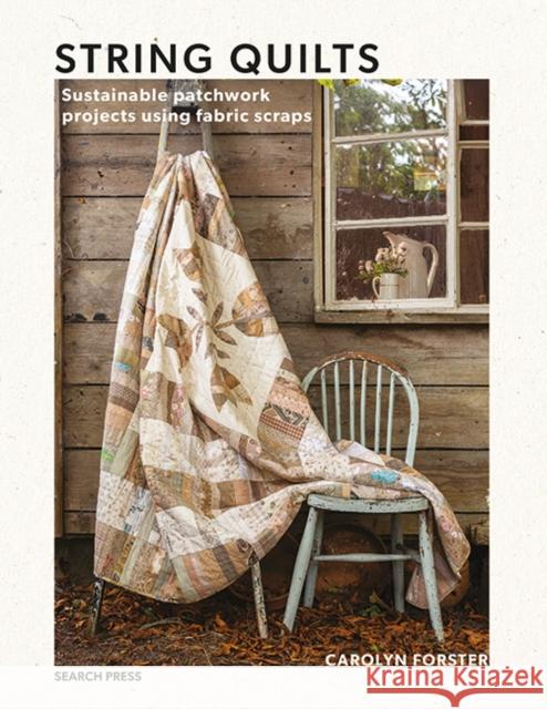 String Quilts: Sustainable Patchwork Projects Using Fabric Scraps Carolyn Forster 9781800920828 Search Press Ltd - książka
