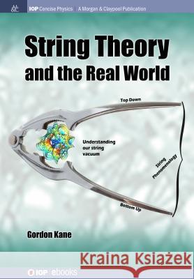 String Theory and the Real World Gordon Kane 9781681744889 Iop Concise Physics - książka