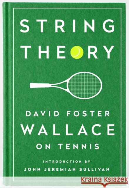 String Theory: David Foster Wallace On Tennis: A Library of America Special Publication David Foster Wallace 9781598534801 The Library of America - książka