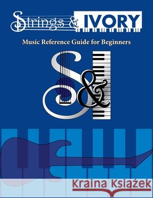 Strings and Ivory: Music Reference Guide For Beginners Jeffrey Carl 9781737754282 Jeffrey Carl - książka