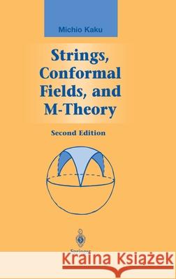 Strings, Conformal Fields, and M-Theory Michio Kaku 9780387988924 Springer - książka