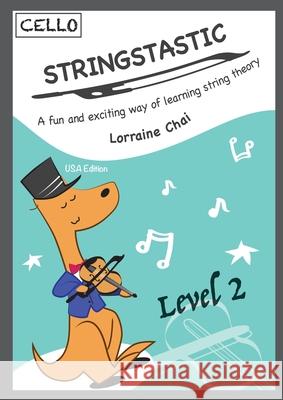 Stringstastic Level 2 - Cello USA Chai, Lorraine 9780645267013 Stringstastic Pty Ltd - książka