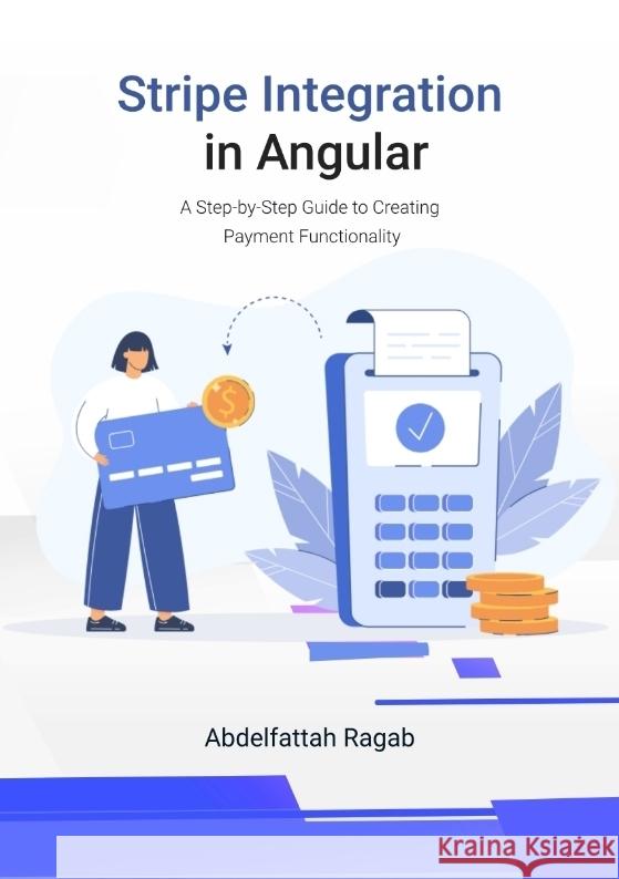 Stripe Integration in Angular Ragab, Abdelfattah 9783384411457 Abdelfattah Ragab - książka