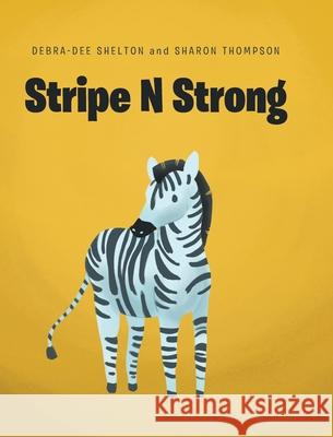 Stripe N Strong Debra-Dee Shelton Sharon Thompson 9781638148166 Covenant Books - książka