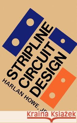 Stripline Circuit Design Harlan, Jr. Howe Harlan, Jr. Howe 9780890060209 Artech House Publishers - książka