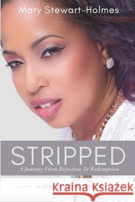 Stripped: A Journey From Rejection To Redemption Stewart-Holmes, Mary 9780997823073 DP Group, LLC - książka