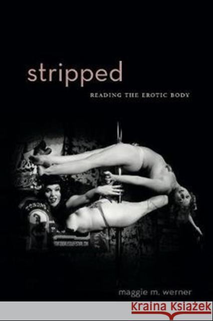 Stripped: Reading the Erotic Body Maggie M. Werner 9780271087771 Penn State University Press - książka