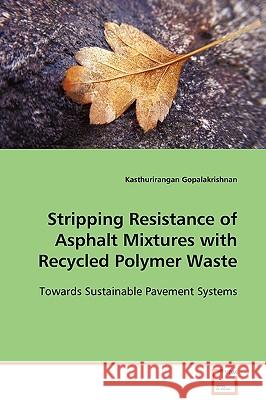 Stripping Resistance of Asphalt Mixtures with Recycled Polymer Waste Kasthurirangan Gopalakrishnan 9783639097962 VDM Verlag - książka