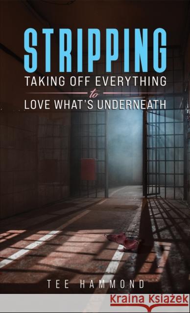 Stripping: Taking Off Everything to Love What's Underneath Tee Hammond 9798889107903 Austin Macauley Publishers LLC - książka