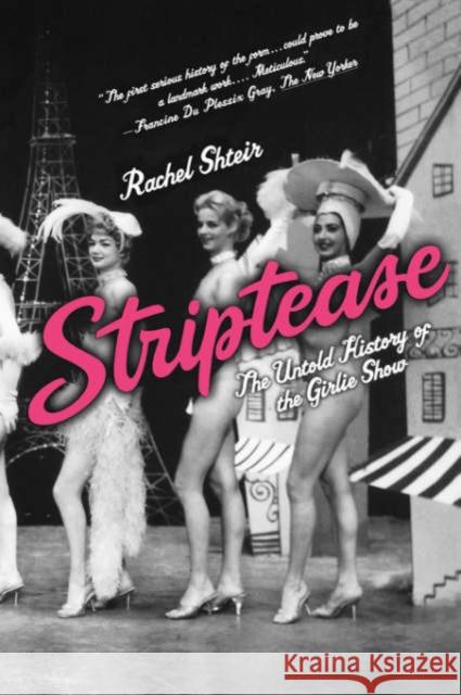 Striptease: The Untold History of the Girlie Show Shteir, Rachel 9780195300765 Oxford University Press - książka