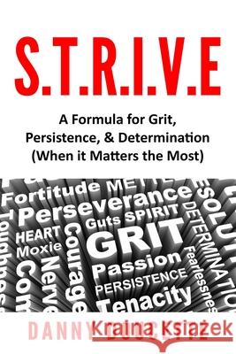 S.T.R.I.V.E - A Formula for Grit, Persistence, & Determination (When it Matters the Most) Danny Doucette 9798657270181 Independently Published - książka