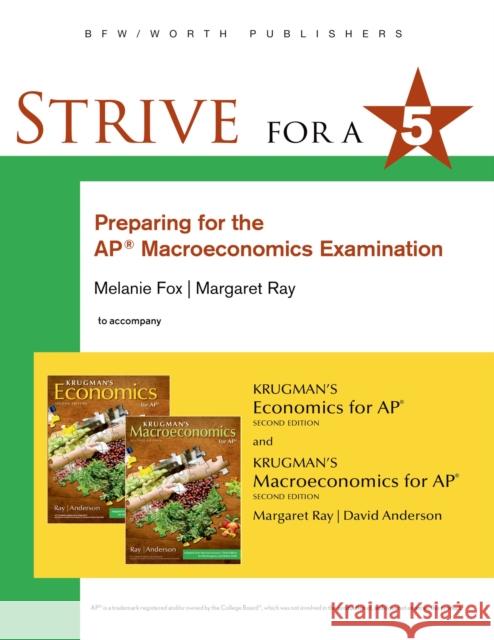 Strive for 5: Preparing for the Ap(r) Macroeconomics Examination Melanie Fox 9781464155772 Worth Publishers - książka