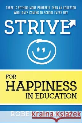 Strive for Happiness in Education Robert Dunlop 9781970133578 Edumatch - książka