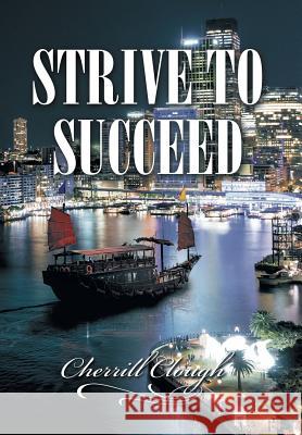 Strive to Succeed Cherrill Clough 9781499024692 Xlibris Corporation - książka