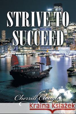 Strive to Succeed Cherrill Clough 9781499024722 Xlibris Corporation - książka