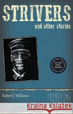 Strivers and Other Stories Robert J. Williams 9781941551110 Washington Writers' Publishing House - książka