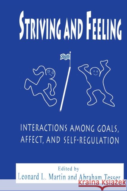 Striving and Feeling : Interactions Among Goals, Affect, and Self-regulation Abraham Tesser Martin                                   Leonard L. Martin 9780805820393 Lawrence Erlbaum Associates - książka