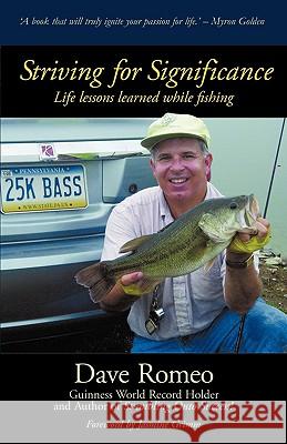 Striving for Significance: Life lessons learned while fishing Romeo, Dave 9781440122125 iUniverse.com - książka