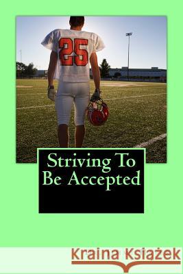 Striving To Be Accepted Nichols, Theresa J. 9781535457545 Createspace Independent Publishing Platform - książka