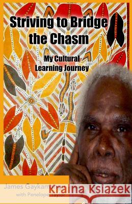 Striving to Bridge the Chasm: My Cultural Learning Journey MR James Gaykamangu MS Penelope Taylor 9781495281747 Createspace - książka