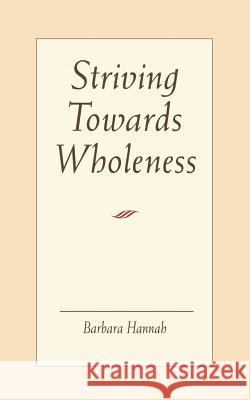 Striving Toward Wholeness Hannah, Barbara 9781888602135 Chiron Publications - książka