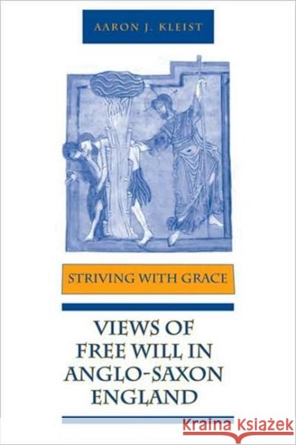 Striving with Grace: Views of Free Will in Anglo-Saxon England Kleist, Aaron J. 9780802091635 University of Toronto Press - książka