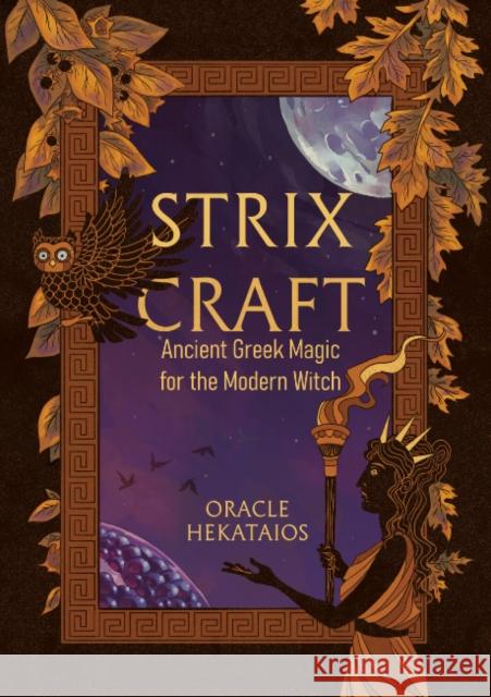 Strix Craft: Ancient Greek Magic for the Modern Witch Oracle (Oracle Hekataios) Hekataios 9781964537139 Crossed Crow Books - książka