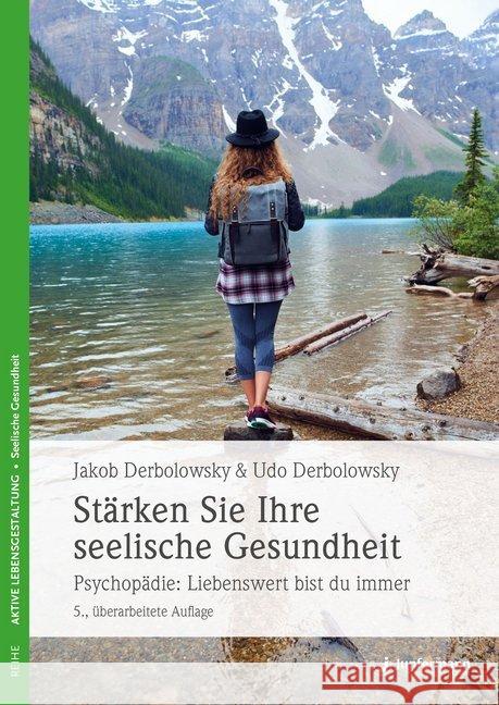 Stärken Sie Ihre seelische Gesundheit : Psychopädie: Liebenswert bist du immer Derbolowsky, Udo; Derbolowsky, Jakob 9783955718282 Junfermann - książka