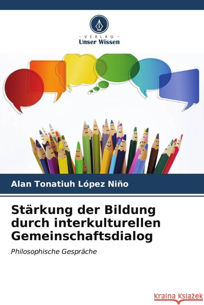 Stärkung der Bildung durch interkulturellen Gemeinschaftsdialog López Niño, Alan Tonatiuh 9786206471806 Verlag Unser Wissen - książka