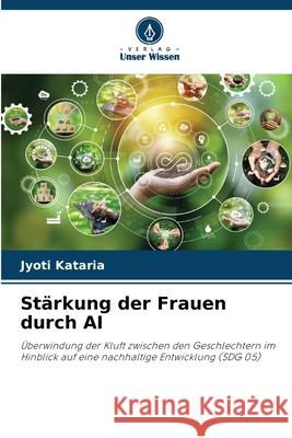 St?rkung der Frauen durch AI Jyoti Kataria 9786207741168 Verlag Unser Wissen - książka