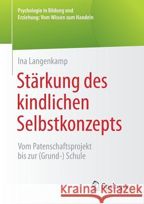 Stärkung Des Kindlichen Selbstkonzepts: Vom Patenschaftsprojekt Bis Zur (Grund-) Schule Langenkamp, Ina 9783658102302 Springer Fachmedien Wiesbaden - książka