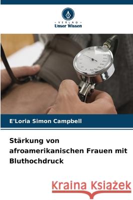 Stärkung von afroamerikanischen Frauen mit Bluthochdruck Simon Campbell, E'Loria 9786208949389 Verlag Unser Wissen - książka