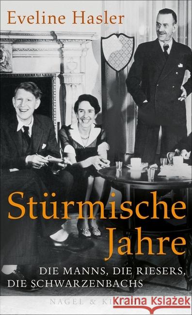 Stürmische Jahre : Die Manns, die Riesers, die Schwarzenbachs Hasler, Eveline 9783312006687 Nagel & Kimche - książka