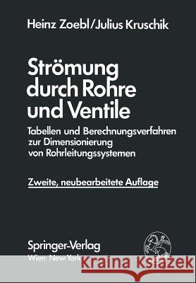 Strömung Durch Rohre Und Ventile: Tabellen Und Berechnungsverfahren Zur Dimensionierung Von Rohrleitungssystemen Zoebl, Heinz 9783709186626 Springer - książka