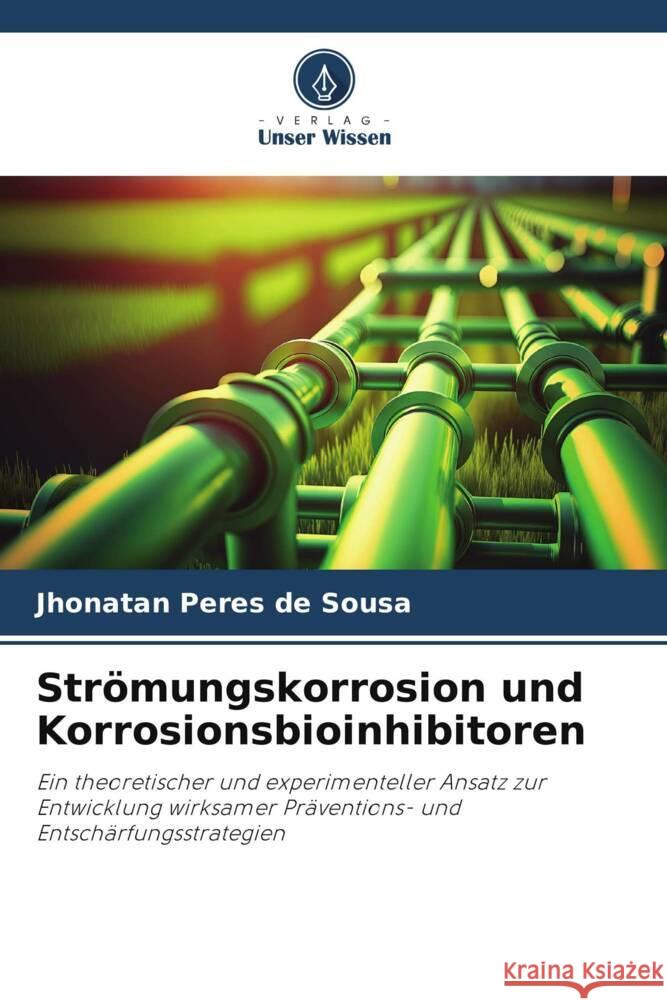 Strömungskorrosion und Korrosionsbioinhibitoren Peres de Sousa, Jhonatan 9786208303181 Verlag Unser Wissen - książka